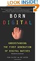 Born Digital: Understanding the First Generation Of Digital Natives