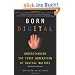Born Digital: Understanding the First Generation of Digital Natives