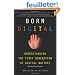 Born Digital: Understanding the First Generation of Digital Natives