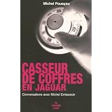 Casseur de coffres en Jaguar : Conversations avec Michel Embareck by Michel Poueyou