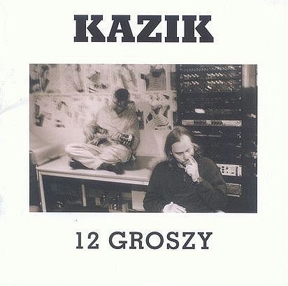 Kazik - 12 groszy Lyrics - Zortam Music