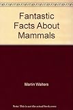 Fantastic facts about mammals