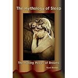 the mythology of sleep the waking power of dreams