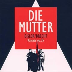 Eisler/Brecht: die Mutter