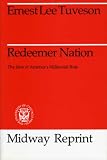 Redeemer Nation: The Idea of Americas Millennial Role (Midway Reprint Series)