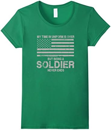 Women's Soldier T-shirt , My time in uniform is over but being a Sol XL Kelly Green