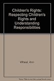 Children's rights : respecting children's rights and understanding responsibilities