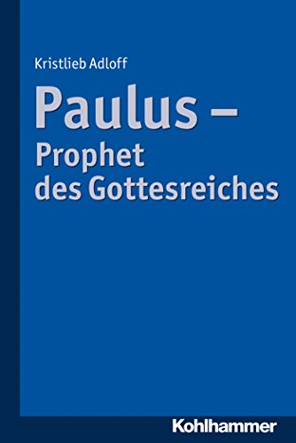Paulus - Prophet des Gottesreiches (German Edition)