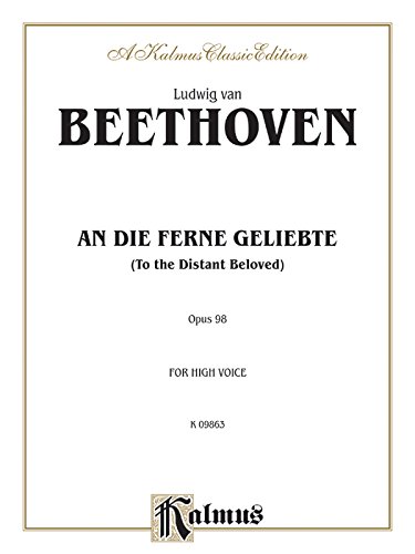 An Die Ferne Geliebte (To the Distant Beloved), Op. 98: High Voice (German, English Language Edition) (Kalmus Edition) (German Edition)