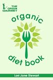 The Green Gourmet Organic Diet Book: Your Guide To Healthy, Natural Weight Loss