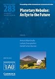 Planetary nebulae : an eye to the future ; proceedings of the 283rd Symposium of the International Astronomical Union held in Perto de la Cruz, Tenerife, Spain, July 25-29, 2011