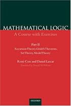 Mathematical Logic: Part 2: Recursion Theory, Godel's Theorems, Set Theory, Model Theory: A Course with Exercises: Recursion Theory, Godel's Theorem, Set Theory and Model Theory Pt.2
