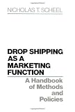 Drop Shipping as a Marketing Function: A Handbook of Methods and Policies