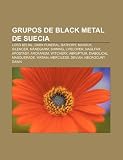 Grupos de Black Metal de Suecia: Lord Belial, Dark Funeral, Bathory, Marduk, Silencer, M Negarm, Shining, Lifelover, Naglfar, Apostasy
