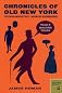 Chronicles of Old New York: Exploring Manhattan's Landmark Neighborhoods   [CHRON OF OLD NEW YORK] [Paperback]