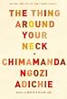 The Thing Around Your Neck