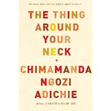 The Thing Around Your Neckby Chimamanda Ngozi Adichie
