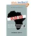 Dead Aid: Why Aid Is Not Working and How There Is a Better Way for Africa