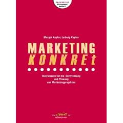 Marketing konkret: Instrumente f�r die Entwicklung und Planung von Marketingprojekten