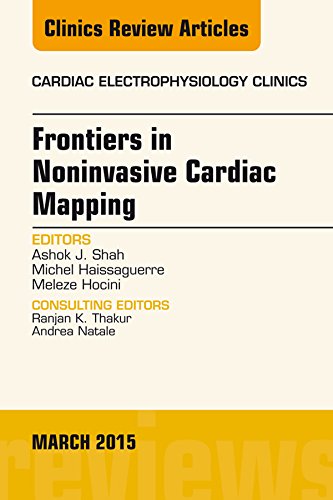 Frontiers in Noninvasive Cardiac Mapping, An Issue of Cardiac Electrophysiology Clinics, (The Clinics: Internal Medicine)