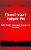 Overseas Volunteer & Development Worker - Finding magic and meaning in the journey from head to heart.