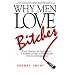 (Why Men Love Bitches: From Doormat to Dreamgirl - A Woman's Guide to Holding Her Own in a Relationship) By Argov, Sherry (Author) Paperback on 01-Oct-2002