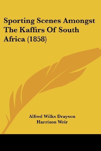 sporting scenes amongst the kaffirs of south africa 1858