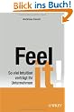 Feel it!: So viel Intuition vertr�gt Ihr Unternehmen