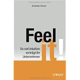 Feel it!: So viel Intuition vertr�gt Ihr Unternehmenvon "Andreas Zeuch"