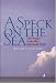Search : A Speck on the Sea : Epic Voyages in the Most Improbable Vessels