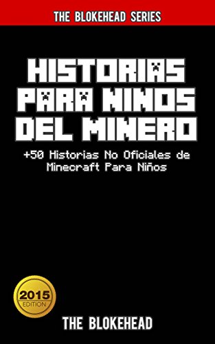 Historias Para Niños Del Minero. +50 Historias  No Oficiales de Minecraft Para Niños. (Spanish Edition)