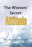 The Winners' Secret: Attitude (Rev. Nana Kwame Anane)