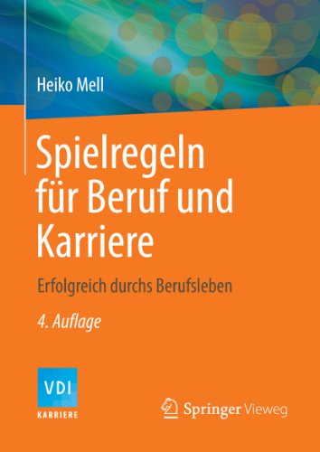 Spielregeln für Beruf und Karriere: Erfolgreich durchs Berufsleben (VDI-Buch) (German Edition)