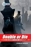 The Young Bond Series, Book Three: Double or Die (A James Bond Adventure)