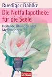 Produkt-Bild: Die Notfallapotheke f&uuml;r die Seele: Heilende &Uuml;bungen und Meditationen