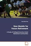 New Models for Future Retirement: A Study of College/University Linked RetirementCommunities