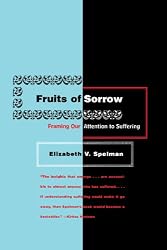 Fruits of Sorrow: Framing Our Attention to Suffering