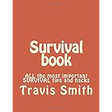 survival book all the most important survival tips and hacks preppers diybushcraft canning foraging hunting