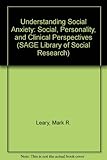 Understanding social anxiety : social, personality and clinical perspectives