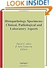 Histopathology Specimens: Clinical, Pathological and Laboratory Aspects