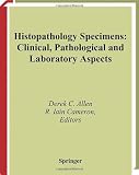 Histopathology Specimens: Clinical, Pathological and Laboratory Aspects