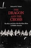 The Dragon and the Cross: The Rise and Fall of the Ku Klux Klan in Middle America