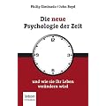 Die neue Psychologie der Zeit: und wie sie Ihr Leben ver�ndern wird