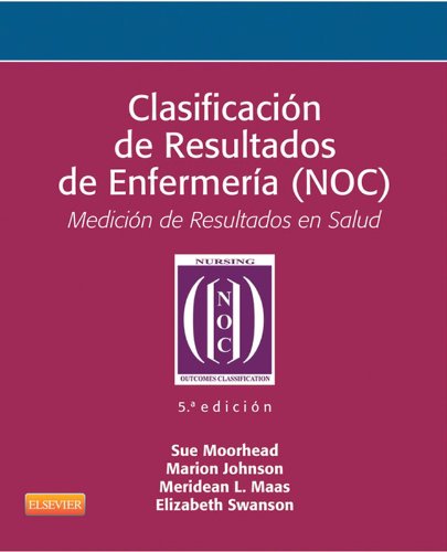 Clasificación de Resultados de Enfermería (NOC): Medición de Resultados en Salud (Spanish Edition)