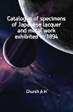Catalogue of specimens of Japanese lacquer and metal work exhibited in 1894
