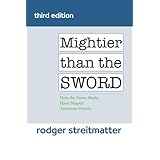 mightier than the sword how the news media have shaped american history