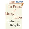 In Praise of Messy Lives: Essays