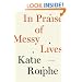 In Praise of Messy Lives: Essays