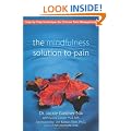 The Mindfulness Solution to Pain: Step-by-step Techniques for Chronic Pain Management