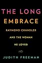 The Long Embrace: Raymond Chandler and the Woman He Loved